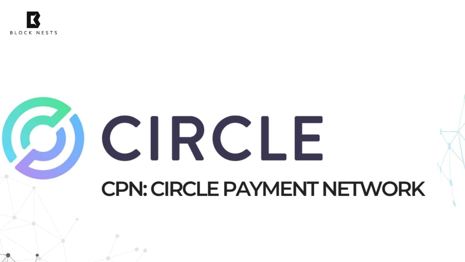 Circle Payments Network: How Fintech Startups Bypass the Two-Year Two-Million-Dollar Bottleneck